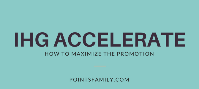 How to Maximize the IHG Accelerate Promotion