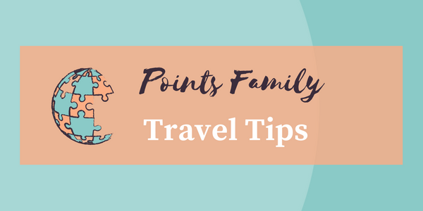Points Family Travel Tips